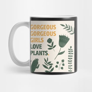gorgeous gorgeous girls love plants Mug